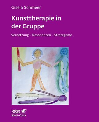 Kunsttherapie in der Gruppe (Leben lernen, Bd. 160), Gisela Schmeer