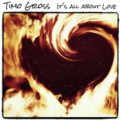 Timo Gross: It's All About Love - - (CD / Titel: Q-Z)