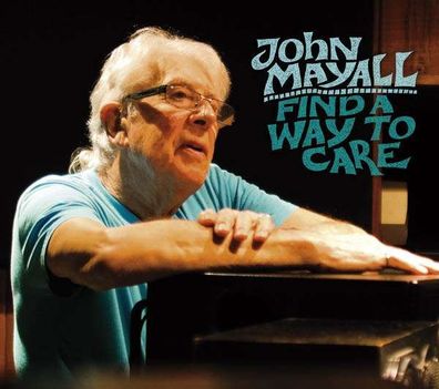 John Mayall: Find A Way To Care - Forty Belo FBR 011 - (CD / Titel: H-P)