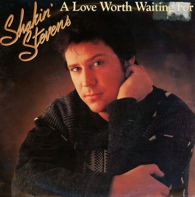 7" Shakin Stevens - A Love Worth Waiting for