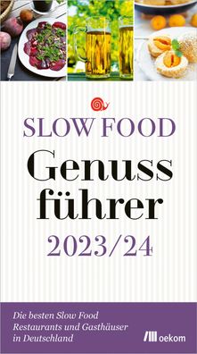 Slow Food Genussf?hrer 2023/24: Die besten Slow Food Restaurants und Gasth? ...