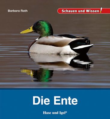 Die Ente: Schauen und Wissen!, Barbara Rath