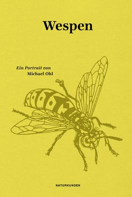 Wespen: Ein Portrait (Naturkunden), Michael Ohl