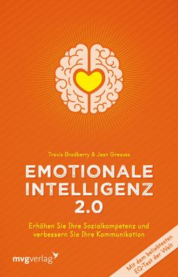 Emotionale Intelligenz 2.0: Erh?hen Sie Ihre Sozialkompetenz und verbessern ...