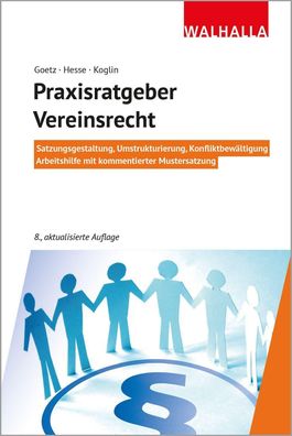 Praxisratgeber Vereinsrecht: Satzungsgestaltung, Umstrukturierung, Konflikt ...