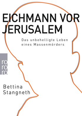 Eichmann vor Jerusalem: Das unbehelligte Leben eines Massenm?rders, Bettina ...