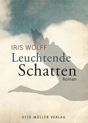 Leuchtende Schatten, Iris Wolff