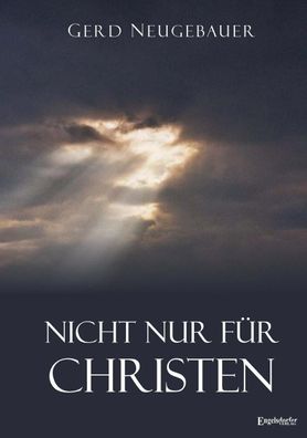 Nicht nur f?r Christen, Gerd Neugebauer