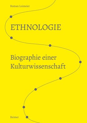 Ethnologie: Biographie einer Kulturwissenschaft, Roman Loimeier