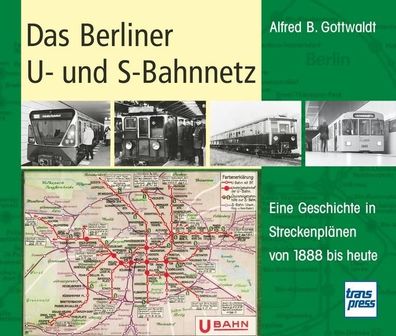 Das Berliner U- und S-Bahnnetz, Alfred B. Gottwaldt
