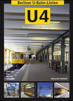 Berliner U-Bahn-Linien: U4 - Die Sch?neberger U-Bahn, Alexander Seefeldt