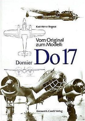 Vom Original zum Modell: Dornier Do 17, Karl-Heinz Regnat