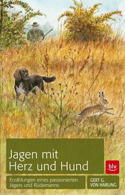 Jagen mit Herz und Hund, Gert G. von Harling