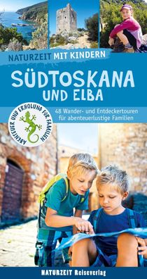 Naturzeit mit Kindern: S?dtoskana und Elba, Stefanie Holtkamp