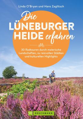 Die L?neburger Heide erfahren 30 Radtouren durch malerische Landschaften, z ...