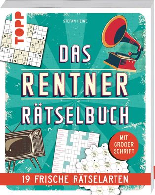 Das Rentner-R?tselbuch - 19 frische R?tselarten mit Nostalgie-Effekt, Stefa ...