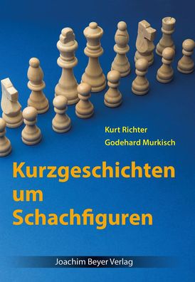 Kurzgeschichten um Schachfiguren, Kurt Richter