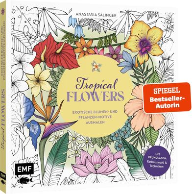 Tropical Flowers - Exotische Blumen- und Pflanzen-Motive ausmalen, Anastasi ...