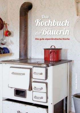Das Kochbuch der B?uerin, Nastasja Pircher