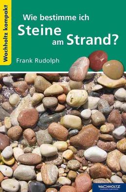 Wie bestimme ich Steine am Strand?, Frank Rudolph