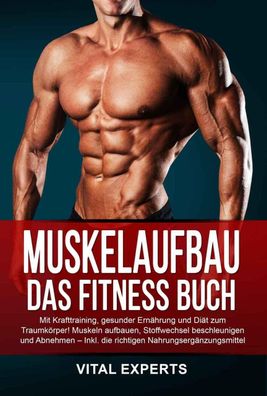 Muskelaufbau: Das Fitness Buch. Mit Krafttraining, gesunder Ern?hrung und D ...