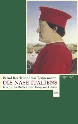 Die Nase Italiens Federico da Montefeltro, Herzog von Urbino Roeck,