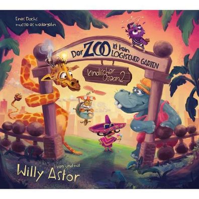 Willy Astor - Der Zoo ist kein logischer Garten (Kindischer Ozean 2) - - (CD / Tit