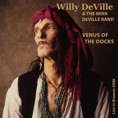 Willy DeVille - Venus Of The Docks: Live In Bremen 2008 - - (CD / Titel: Q-Z)