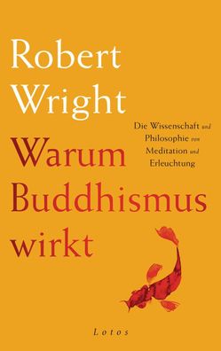 Warum Buddhismus wirkt, Robert Wright