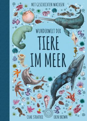 Wunderwelt der Tiere im Meer: Mit Geschichten wachsen, Chae Strathie