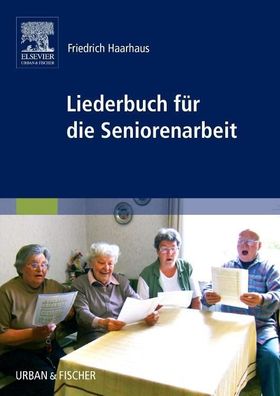 Liederbuch f?r die Seniorenarbeit, Friedrich Haarhaus