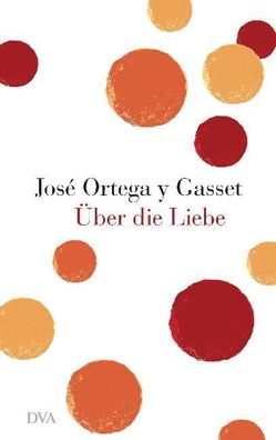 ber die Liebe, Jos? Ortega y Gasset
