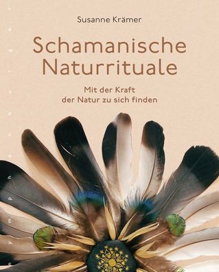 Schamanische Naturrituale, Susanne Kr?mer
