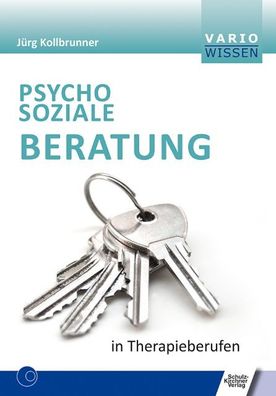 Psychosoziale Beratung in Therapieberufen, J?rg Kollbrunner