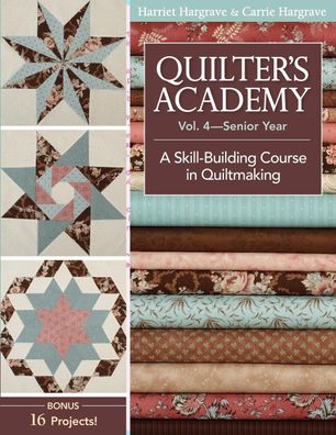 Quilter's Academy: Senior Year: A Skill-Building Course in Quiltmaking (4), ...