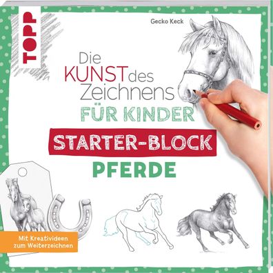 Die Kunst des Zeichnens f?r Kinder Starter-Block - Pferde: Mit Kreativideen ...