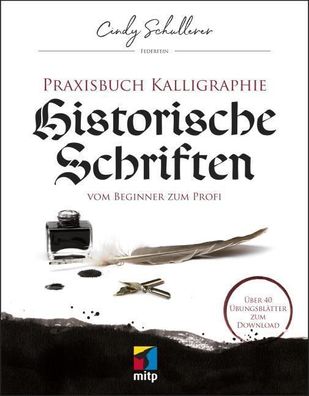 Praxisbuch Kalligraphie: Historische Schriften: Vom Beginner zum Profi (mit ...