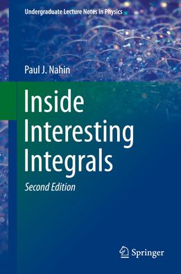 Inside Interesting Integrals: A Collection of Sneaky Tricks, Sly Substituti ...