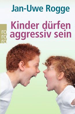 Kinder d?rfen aggressiv sein, Jan-Uwe Rogge
