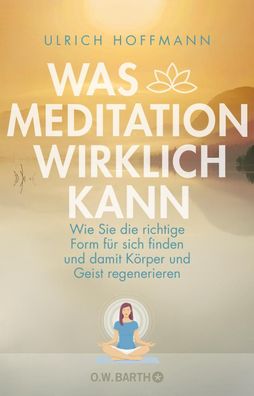 Was Meditation wirklich kann, Ulrich Hoffmann
