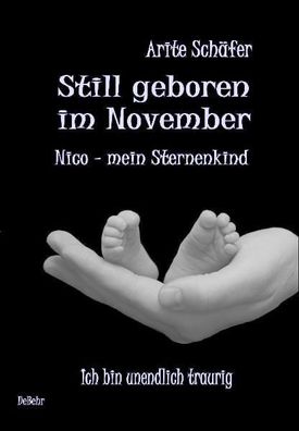 Still geboren im November - Nico, mein Sternenkind, Arite Sch?fer