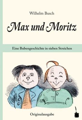 Max und Moritz. Eine Bubengeschichte in sieben Streichen, Wilhelm Busch