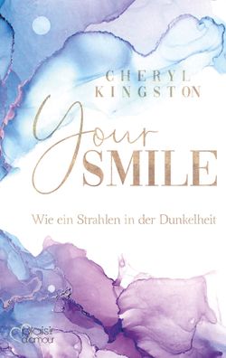 Your Smile - Wie ein Strahlen in der Dunkelheit, Cheryl Kingston