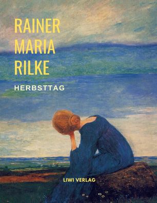 Herbsttag (Gedichte), Rainer Maria Rilke