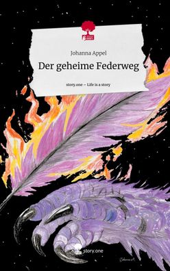 Der geheime Federweg. Life is a Story - story. one, Johanna Appel