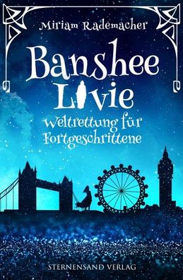 Banshee Livie 02: Weltrettung f?r Fortgeschrittene, Miriam Rademacher