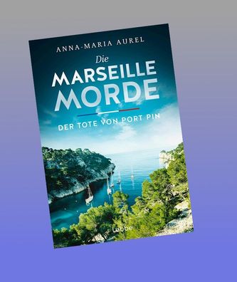 Die Marseille-Morde - Der Tote von Port Pin, Anna-Maria Aurel