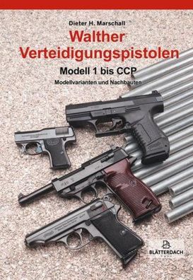 Walther Verteidigungspistolen Modell 1 bis PPX, Dieter H. Marschall