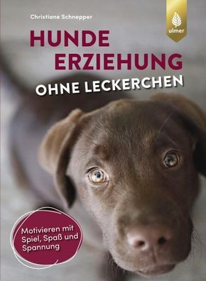 Hundeerziehung ohne Leckerchen, Christiane Schnepper