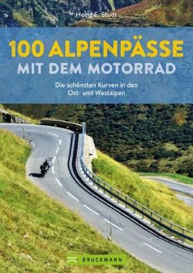 100 Alpenp?sse mit dem Motorrad, Heinz E. Studt